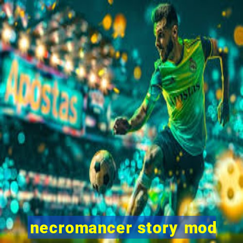 necromancer story mod